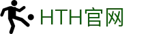 HTH SPORTS官方网站 - 高清体育赛事直播平台入口